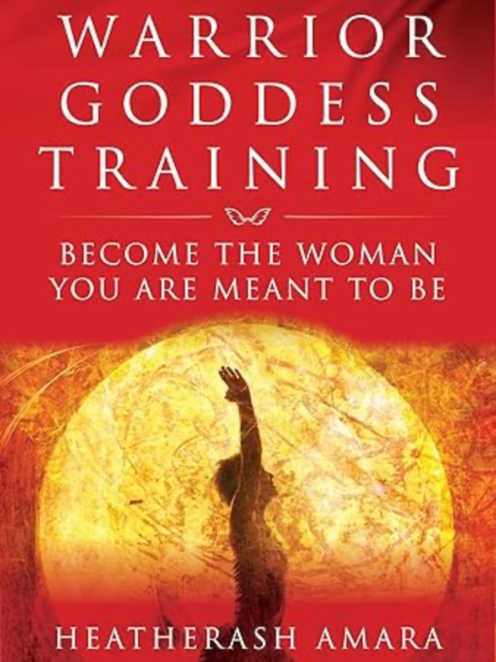 3 for $21 Warrior Goddess Training: Become the Woman You Are Meant to Be
